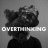 Overthinking